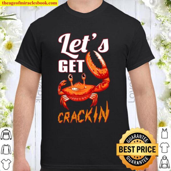 Let’s Get Crackin Crab Eating Seafood Shirt