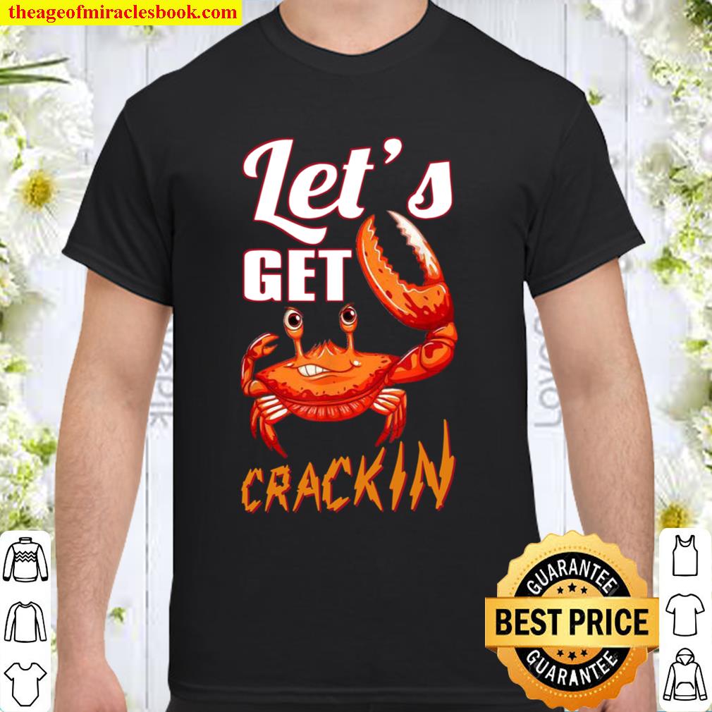 Let’s Get Crackin Crab Eating Seafood limited Shirt, Hoodie, Long Sleeved, SweatShirt