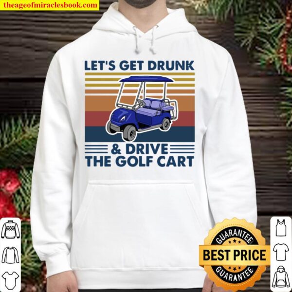 Let’s Get Drunk And Drive The Golf Cart Vintage Hoodie