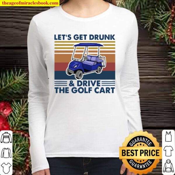 Let’s Get Drunk And Drive The Golf Cart Vintage Women Long Sleeved