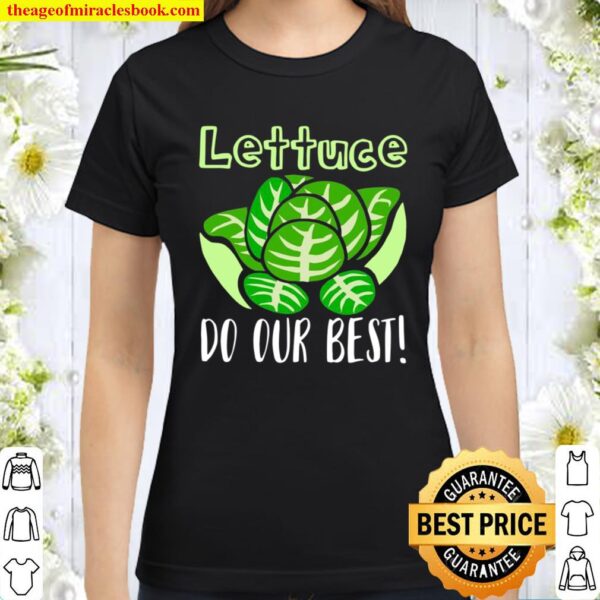 Lettuce Do Our Best Pun apparel Classic Women T-Shirt