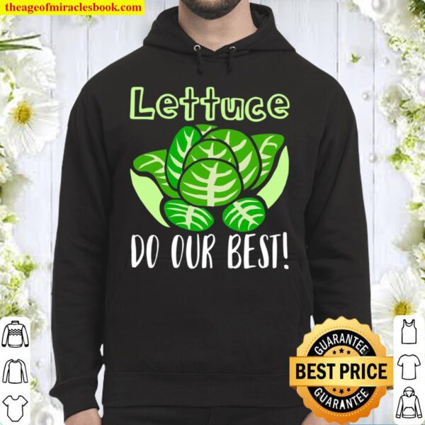 Lettuce Do Our Best Pun apparel Hoodie
