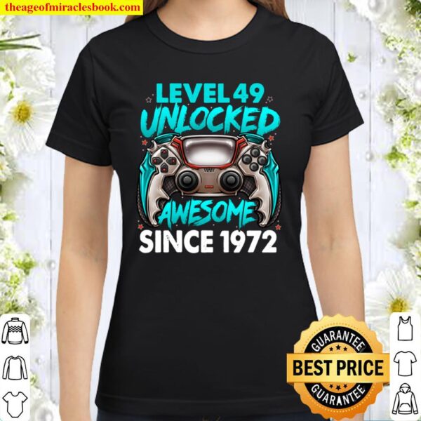 Level 49 Unlocked Awesome Since 1972 49th Birthday Gaming Classic Women T-Shirt