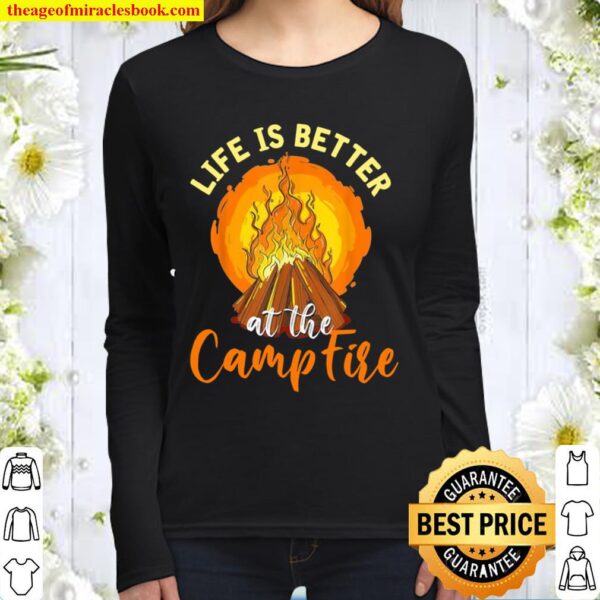 Life Is Better At The Campfire Camper Forest Camping Women Long Sleeved