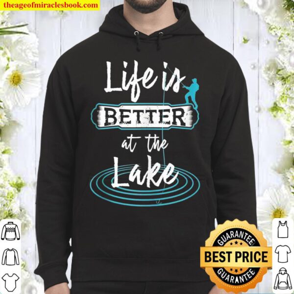 Life Is Better At The Lake Fishermen And Anglers Hoodie