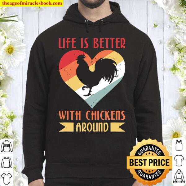 Life Is Better With Chickens Around Hoodie