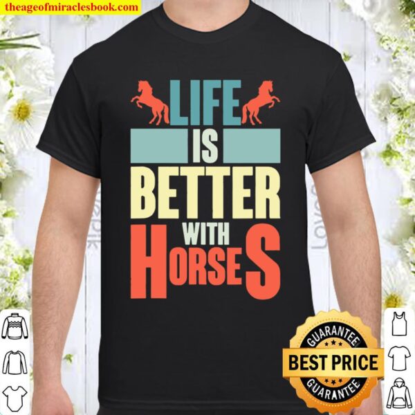 Life Is Better With Horses Horseback Riding Rider Horse Shirt