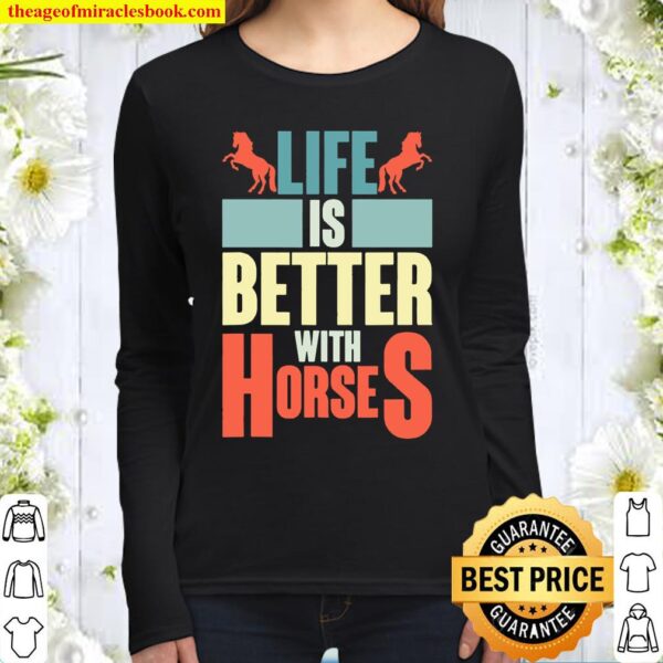 Life Is Better With Horses Horseback Riding Rider Horse Women Long Sleeved