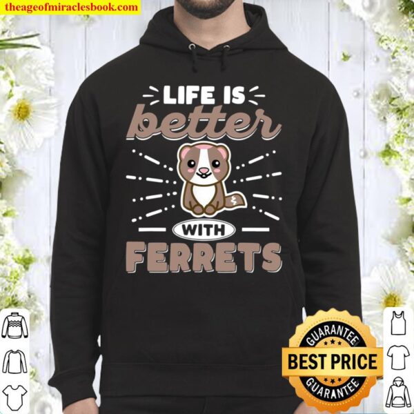 Life Is Better with Ferrets Ferrets and Owners Hoodie
