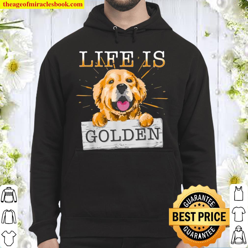 Life Is Golden Retriever Dog Dog Owner Hoodie