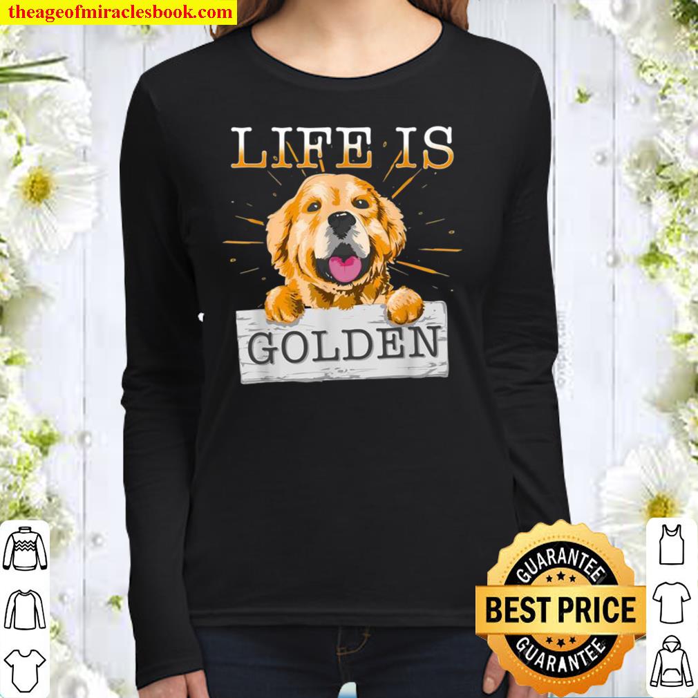 Life Is Golden Retriever Dog Dog Owner Women Long Sleeved