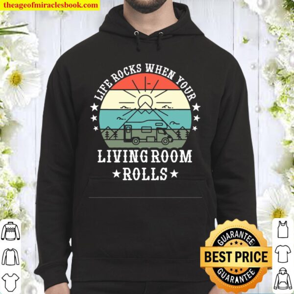 Life Rocks When Your Living Room Rolls, Camping RV Camper Hoodie