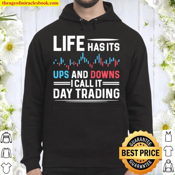 Life has its ups and downs, i call it Day Trading Hoodie