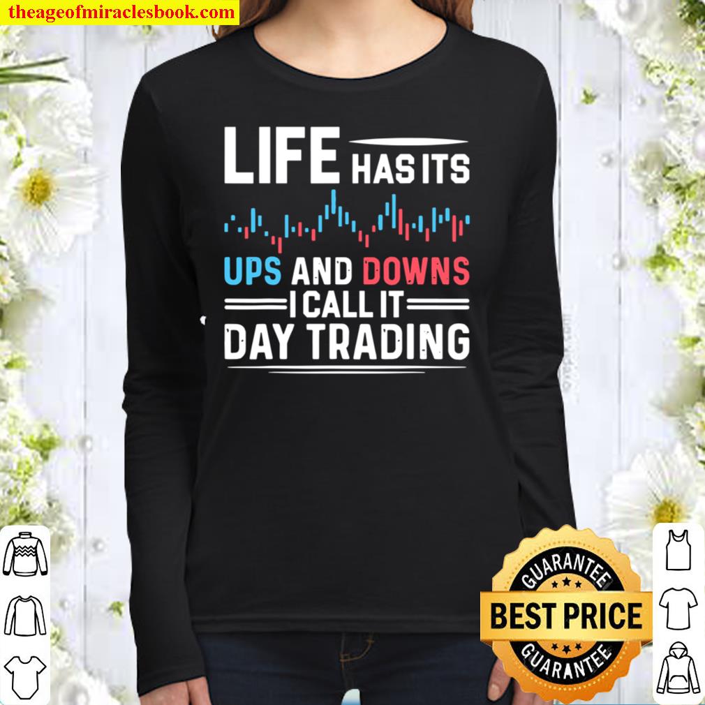 Life has its ups and downs, i call it Day Trading Women Long Sleeved