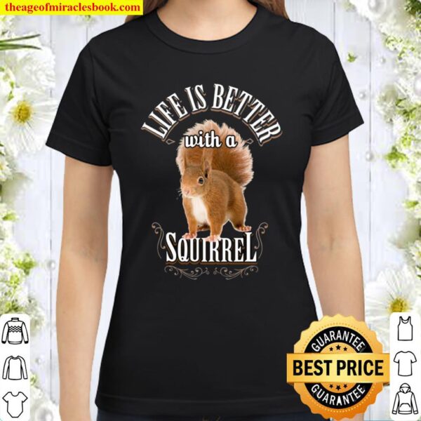 Life is Better With a Squirrel Vintage Squirrel Whisperer Classic Women T-Shirt