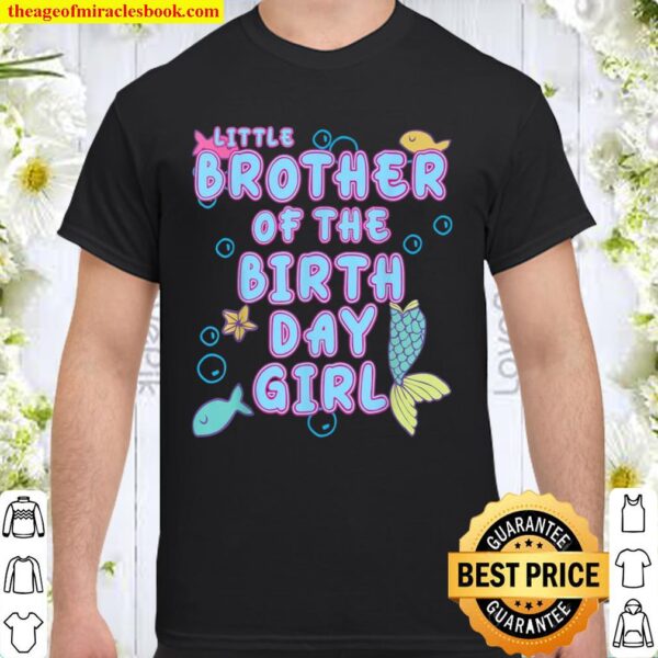 Little Brother Of The Mermaid Birthday Girl Matching Family Shirt