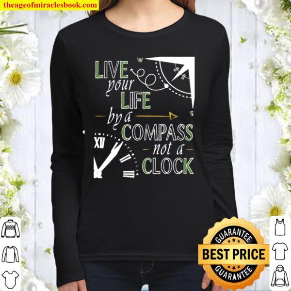 Live Your Life By A Compass not a Clock Quote Adventure Women Long Sleeved