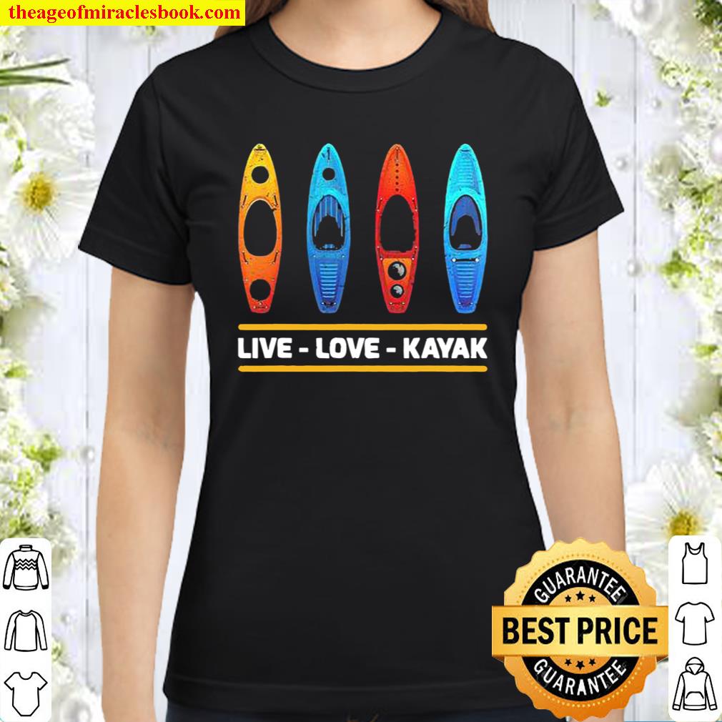 Live love Kayak Classic Women T-Shirt