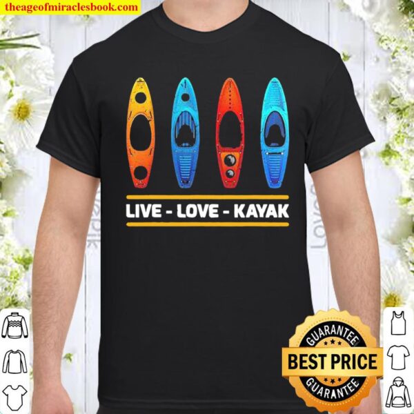 Live love Kayak Shirt
