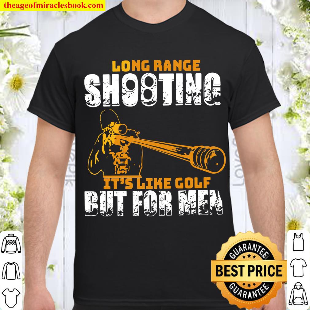 Long Range Shooting It’s Like Gold But For Men 2021 Shirt, Hoodie, Long Sleeved, SweatShirt