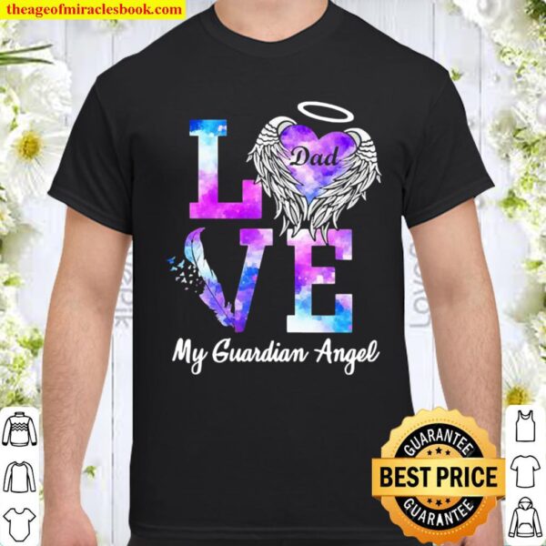Love Dad my guardian angel Shirt