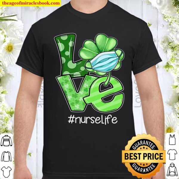Love Irish Shamrock Nurse Life St Patrick’s Day Quarantine Shirt