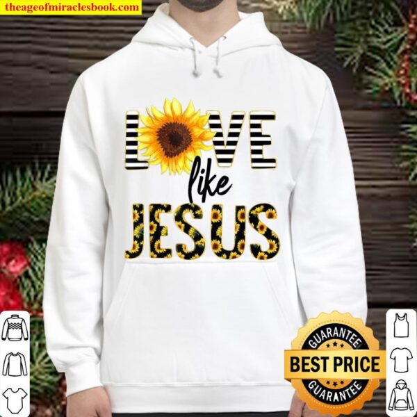 Love Like Jesus Sunflower Religious Picture Christian Christ Hoodie