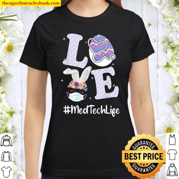 Love Medical Technician Life Stethoscope Eggs Bunny Classic Women T-Shirt