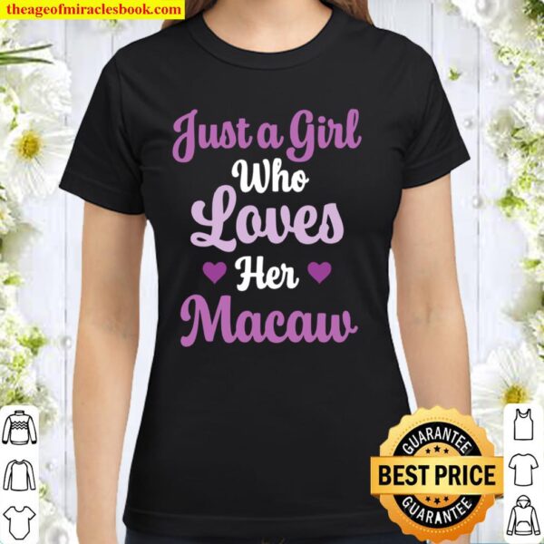 Macaw Design Who Love Their Macaw Classic Women T-Shirt