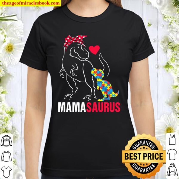 Mamasaurus T rex Dinosaur Mama Saurus Autism Awareness Classic Women T-Shirt