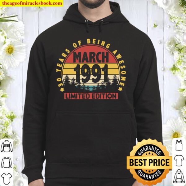 March 1991 Retro 30th Birthday Gifts Limited Edition Funny Hoodie
