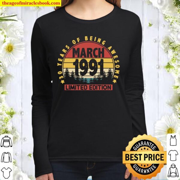 March 1991 Retro 30th Birthday Gifts Limited Edition Funny Women Long Sleeved
