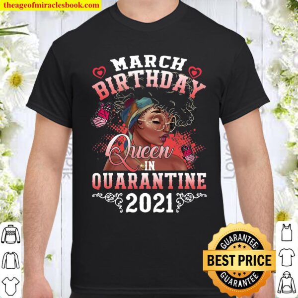 March Girl Black Women Birthday Queen In Quarantine 2021 Ver2 Shirt