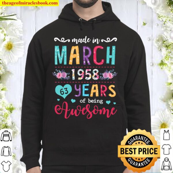March Girls 1958 Birthday Gift 63 Years Old Made In 1958 Hoodie