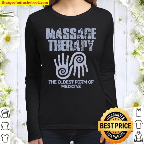 Massage Therapy The Oldest Form Of Medicine Women Long Sleeved