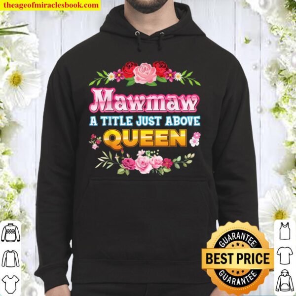 Mawmaw A Title Just Above Queen Rose Floral Mother Day Hoodie