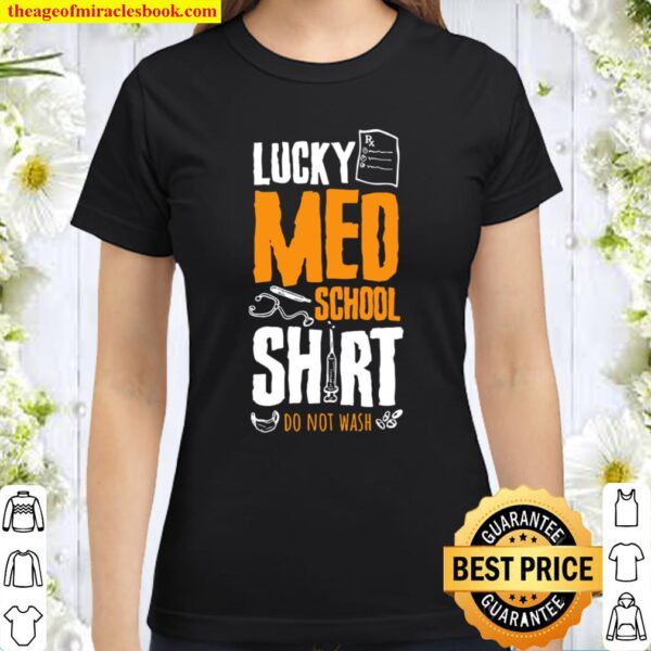 Med School Shirt Future Doctor Medical School Student Classic Women T-Shirt