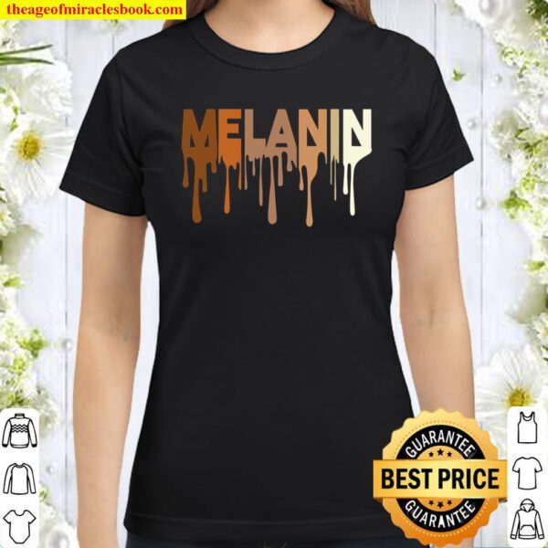 Melanin Drops Dripping Classic Women T-Shirt