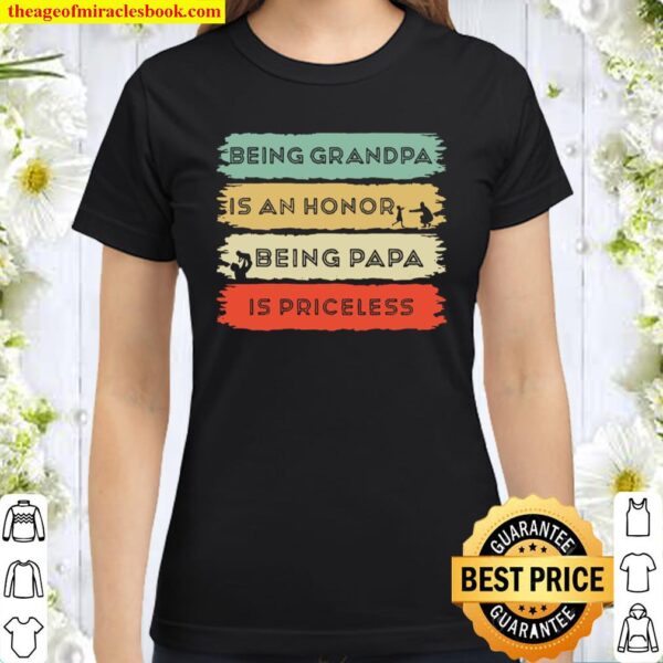 Mens Being Grandpa Is An HonorPapa Is Priceless Fathers Day Fun Classic Women T-Shirt
