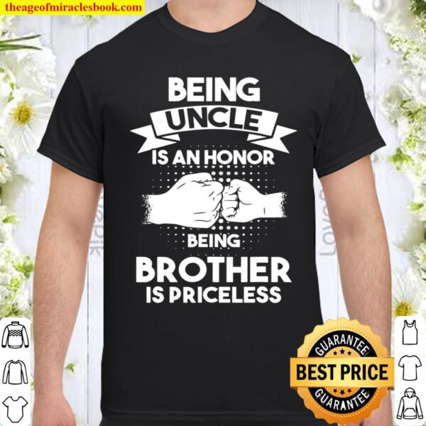 Mens Being Uncle is an honor Being Brother is priceless Brother Shirt