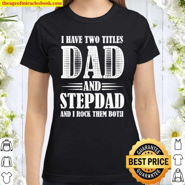 Mens Best Dad and Stepdad Shirt Cute Fathers Day from Wife Classic Women T-Shirt