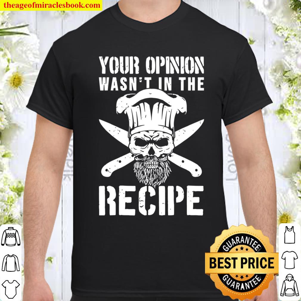 Mens Chef Cook Cooking Your Opinion Wasn't In The Recipe Shirt