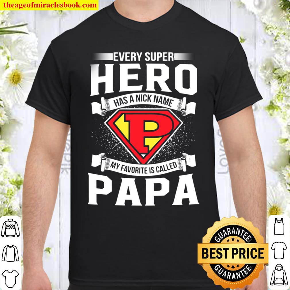 Mens Every Superhero Has A Nick Name My Favorite Is Papa Dad Shirt