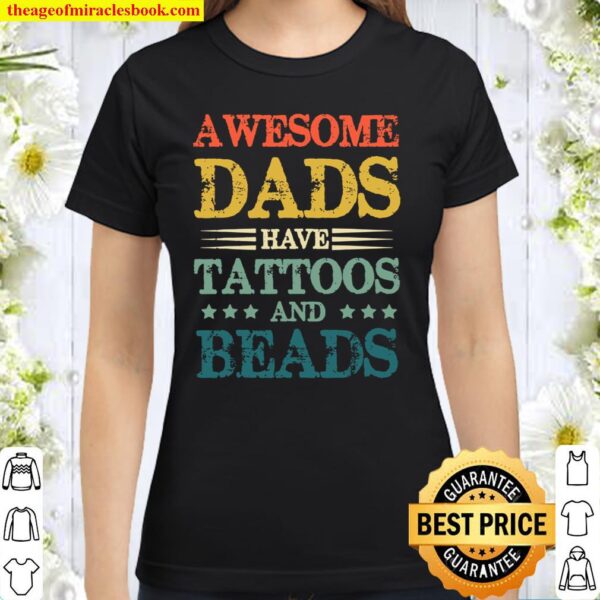 Mens Fathers Day Awesome Dads Have Tattoos and Beards Vintage Classic Women T-Shirt