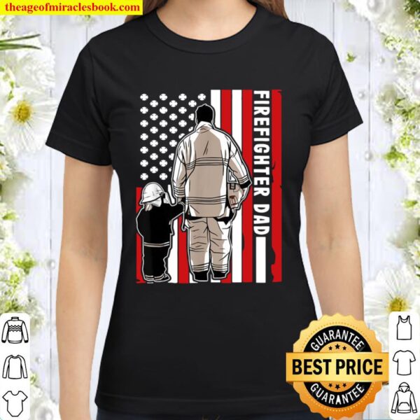 Mens Firefighter Dad American Flag Cool Firefighter Support Classic Women T-Shirt