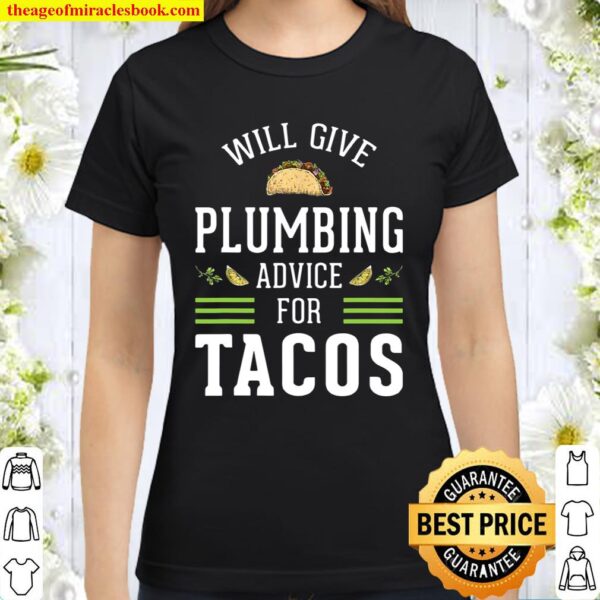 Mens Give Plumbing Advice For Tacos Plumber Classic Women T-Shirt