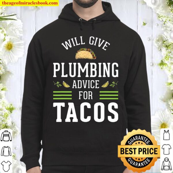 Mens Give Plumbing Advice For Tacos Plumber Hoodie