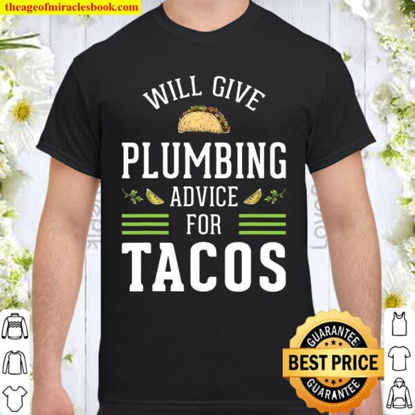 Mens Give Plumbing Advice For Tacos Plumber Shirt