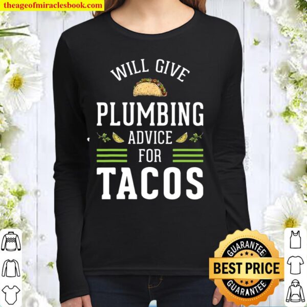 Mens Give Plumbing Advice For Tacos Plumber Women Long Sleeved