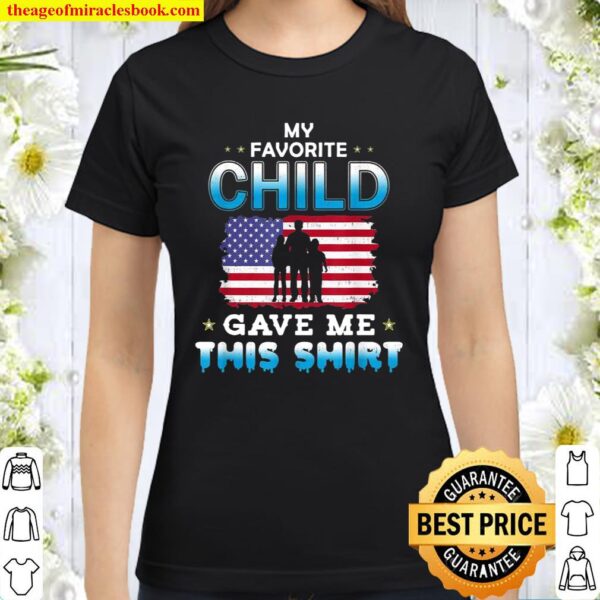 Mens My Favorite Child Gave Me This Shirt Father’s Day Classic Women T-Shirt